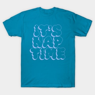 It's Nap Time T-Shirt